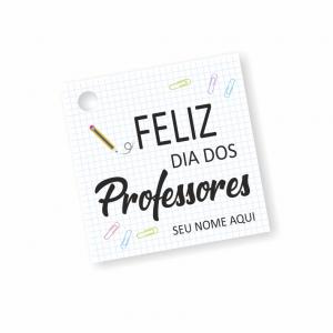 Tag Dia dos Professores Couche 210gr 5x5cm Impressão frente  Corte Reto - 1 furo 6mm 3 Opções de Arte